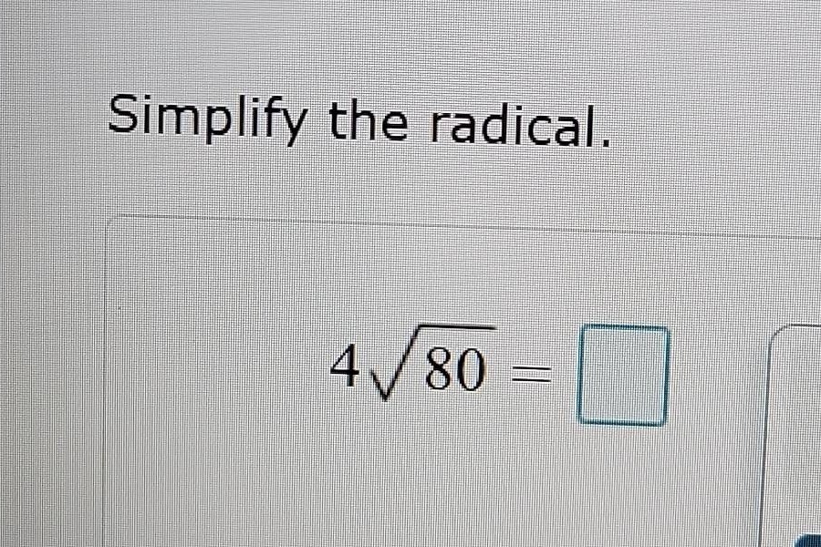simplify the radical. $4\\sqrt{80} = \\square$