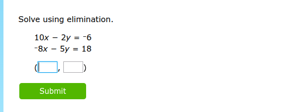 solve using elimination. 10x - 2y = -6 -8x - 5y = 18 (\\boxed{ }, \\box…