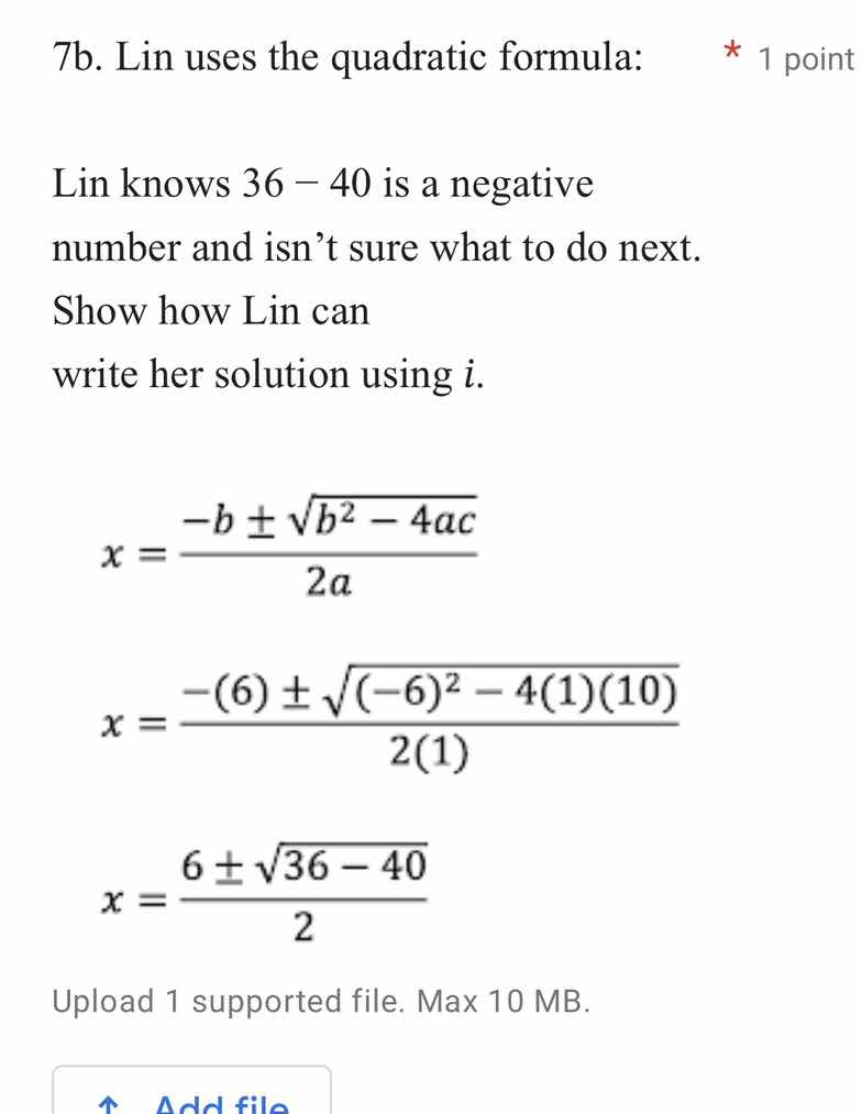 7b. lin uses the quadratic formula: lin knows 36 − 40 is a negative num…