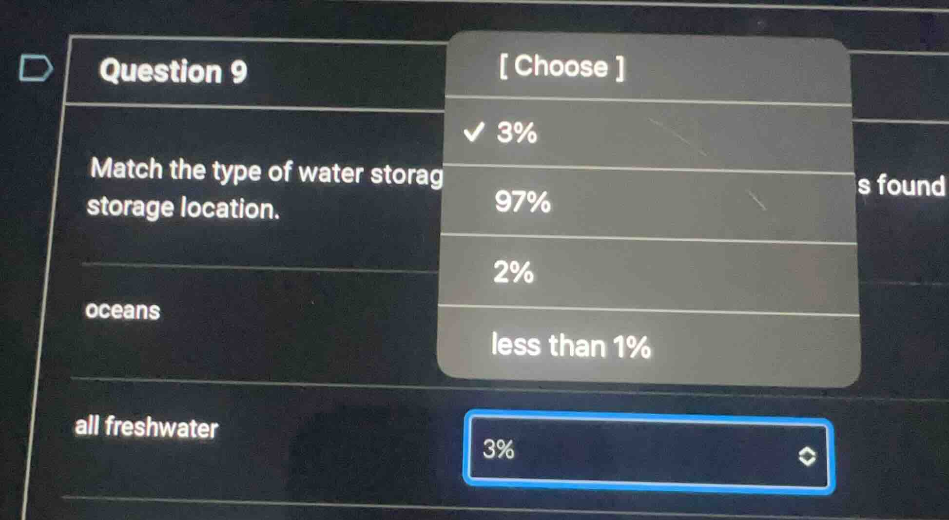 question 9 match the type of water storage storage location. oceans all…