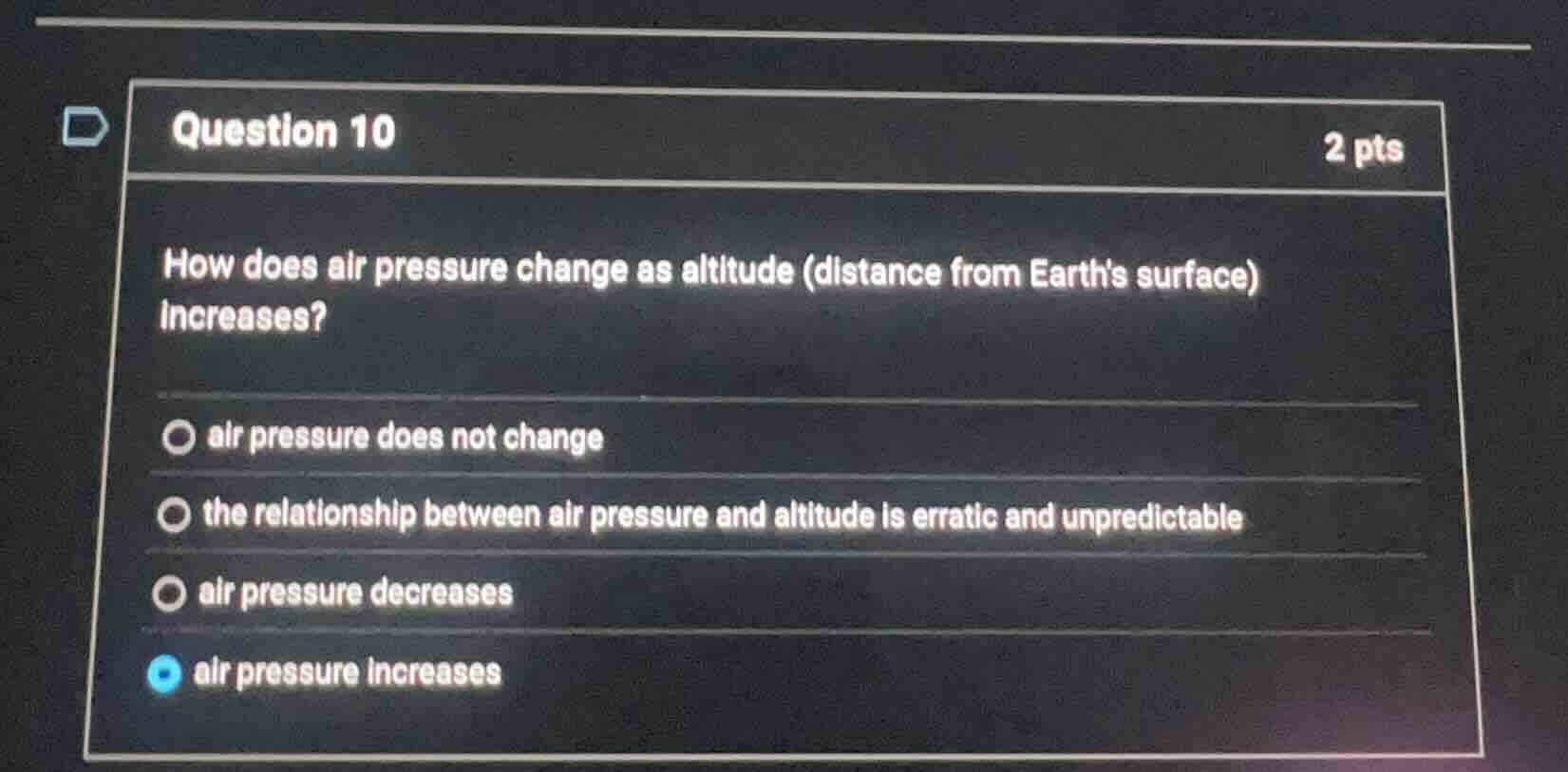 question 10 2 pts how does air pressure change as altitude (distance fr…