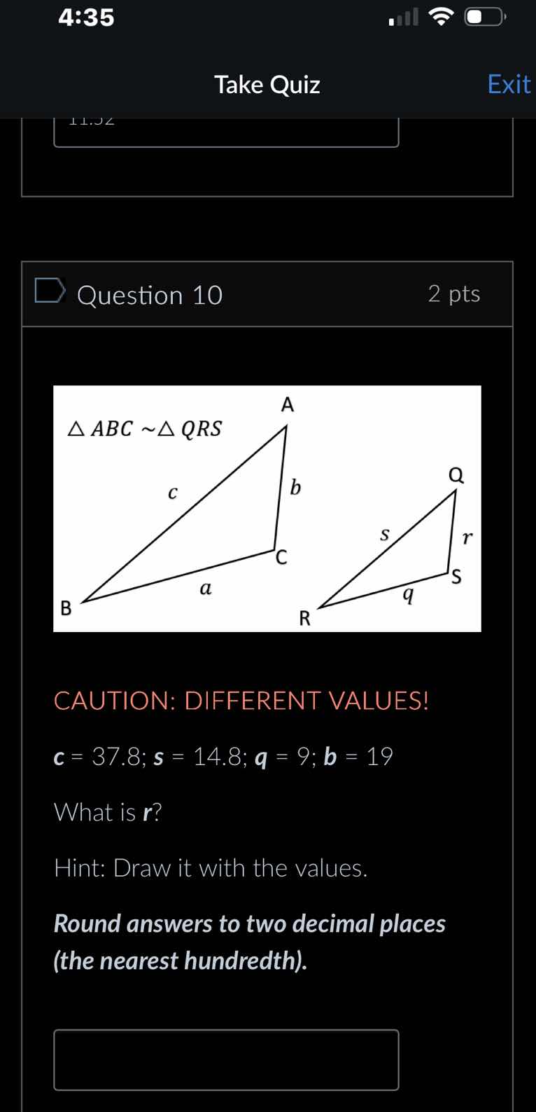 question 10 △ abc ~△ qrs c = 37.8; s = 14.8; q = 9; b = 19 what is r? h…