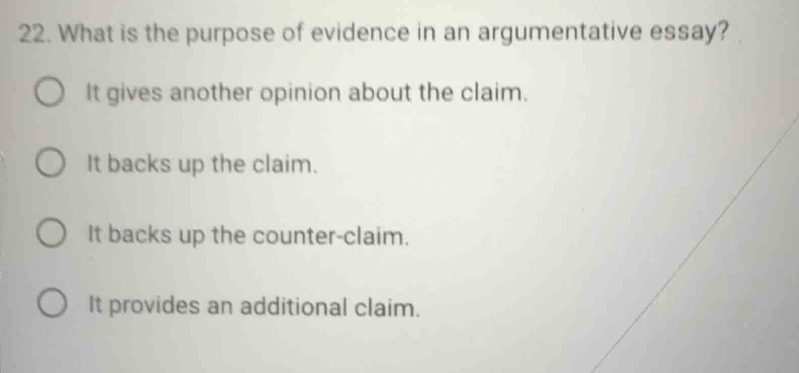 22. what is the purpose of evidence in an argumentative essay? it gives…