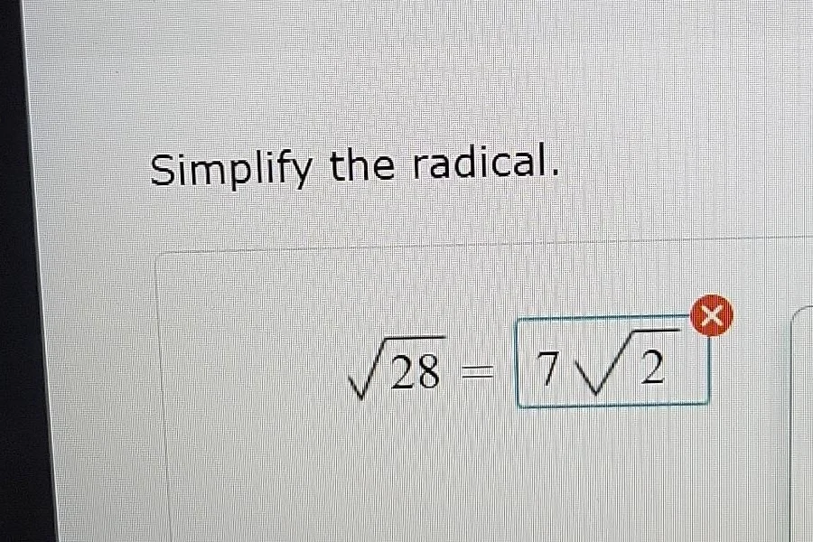 simplify the radical. \\sqrt{28} = 7\\sqrt{2}
