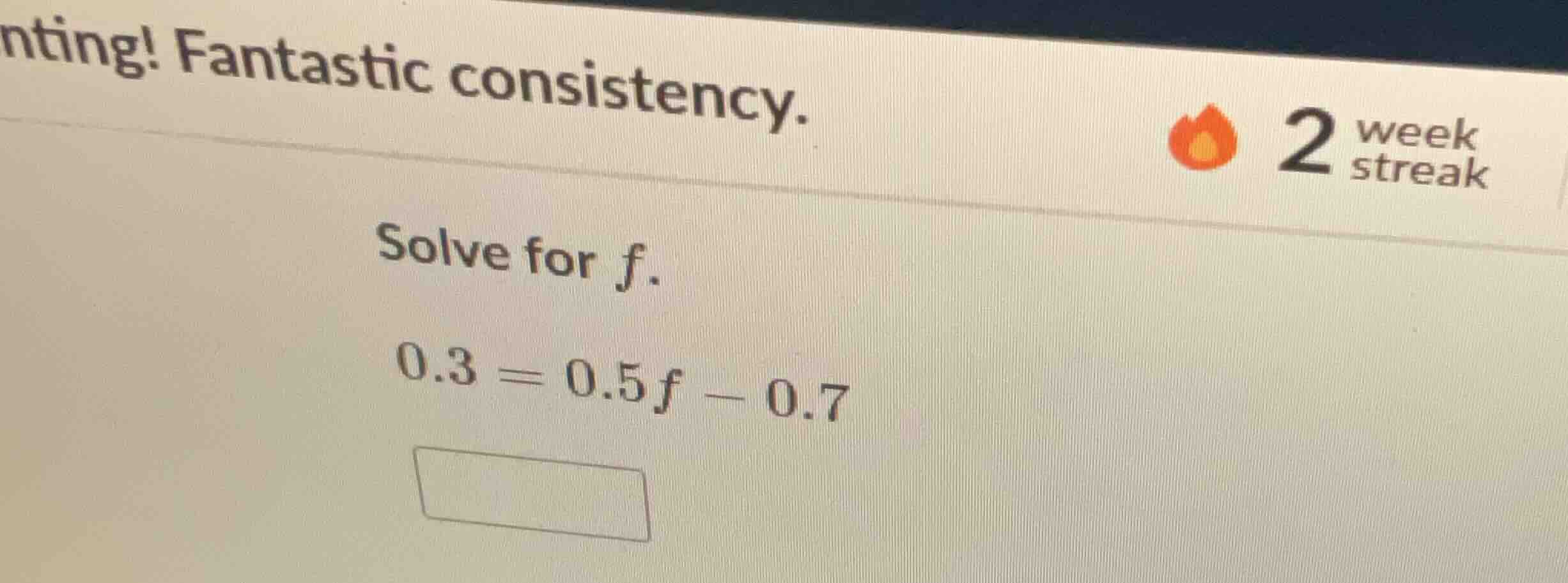 solve for f. 0.3 = 0.5f - 0.7