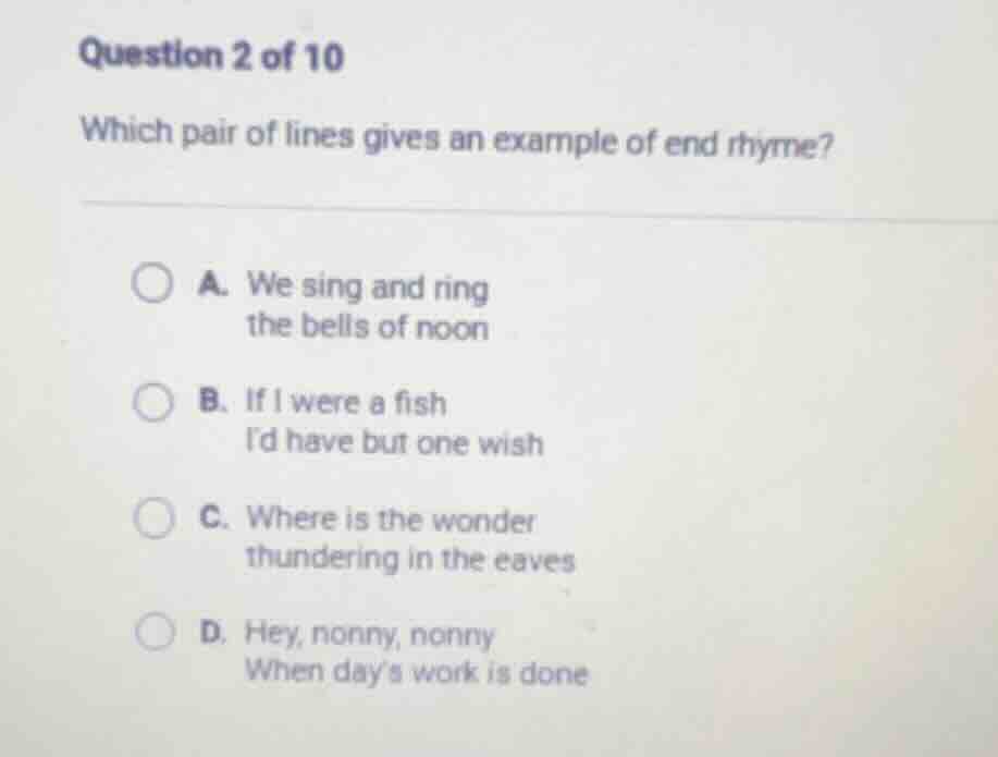question 2 of 10 which pair of lines gives an example of end rhyme? a. …
