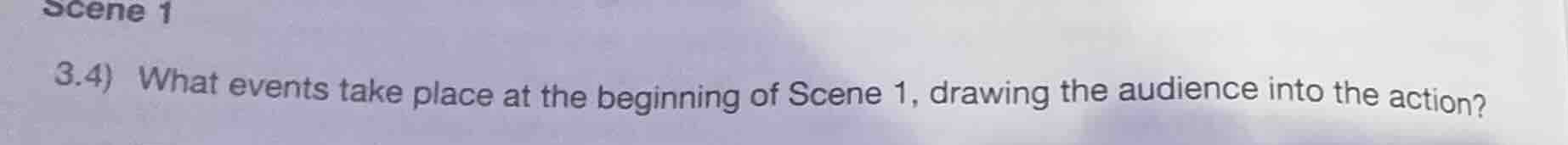 scene 1 3.4) what events take place at the beginning of scene 1, drawin…