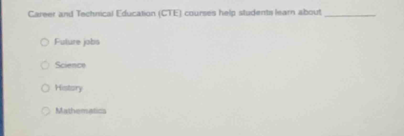 career and technical education (cte) courses help students learn about …