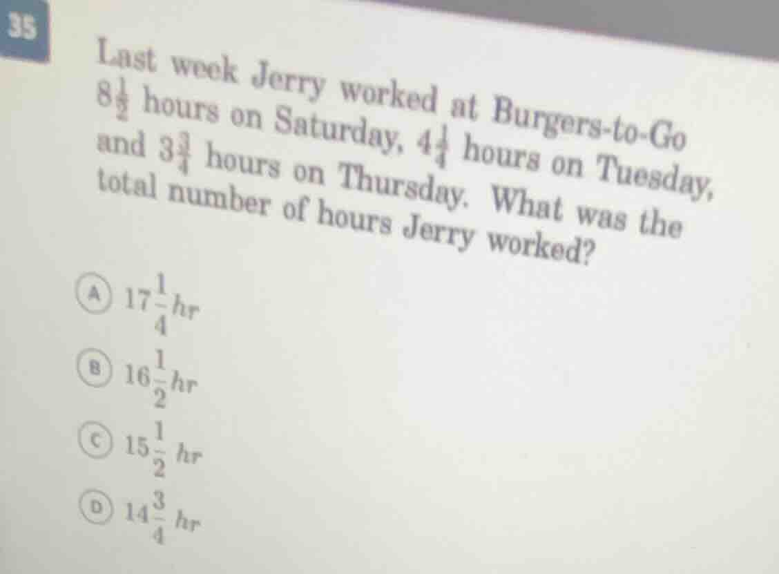 35 last week jerry worked at burgers - to - go 8\\frac{1}{2} hours on s…