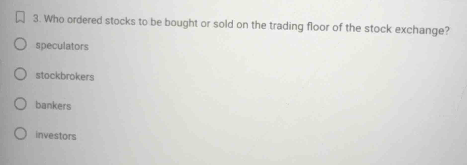 3. who ordered stocks to be bought or sold on the trading floor of the …
