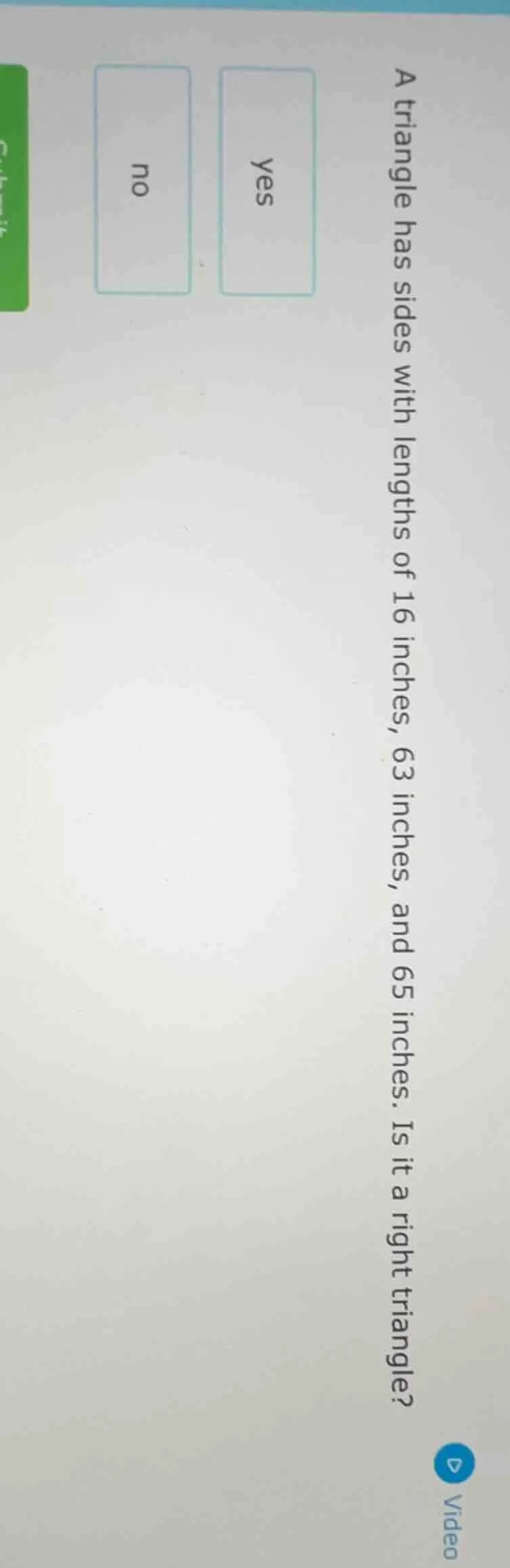 a triangle has sides with lengths of 16 inches, 63 inches, and 65 inche…