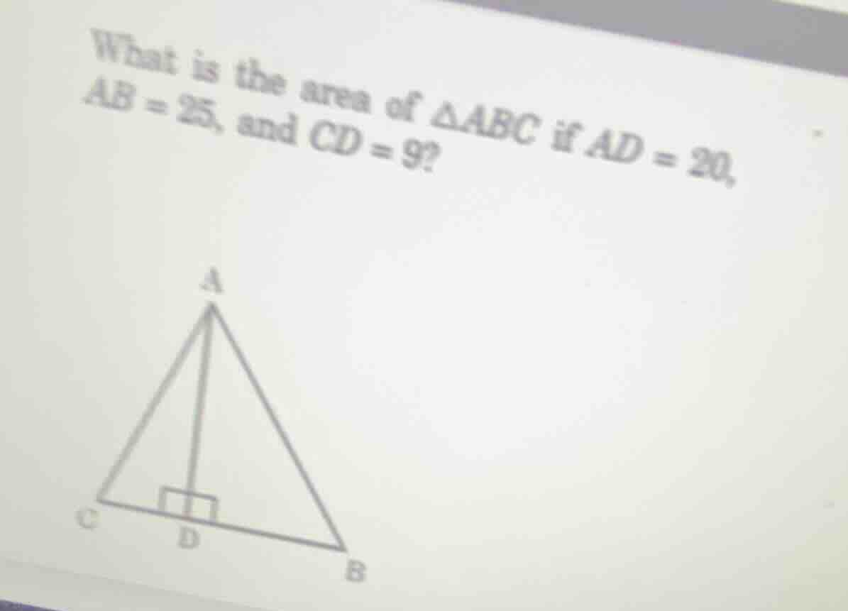 what is the area of δabc if ad = 20, ab = 25, and cd = 9?