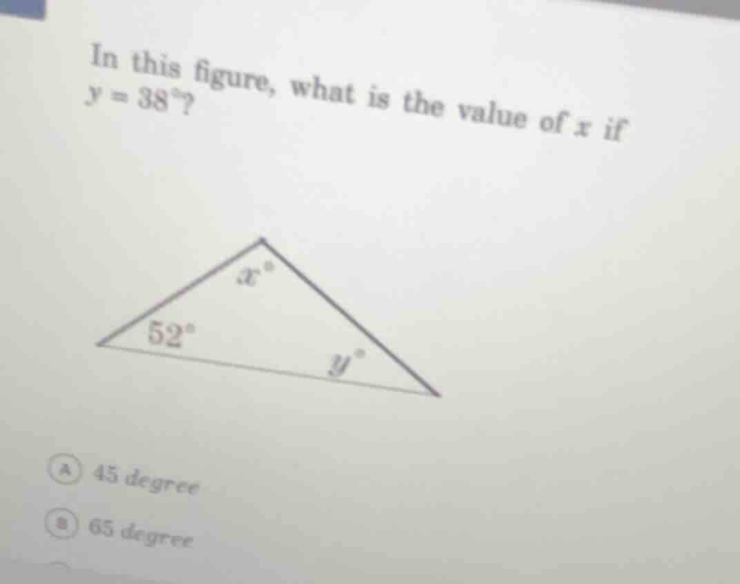 in this figure, what is the value of x if y = 38°? triangle with angles…