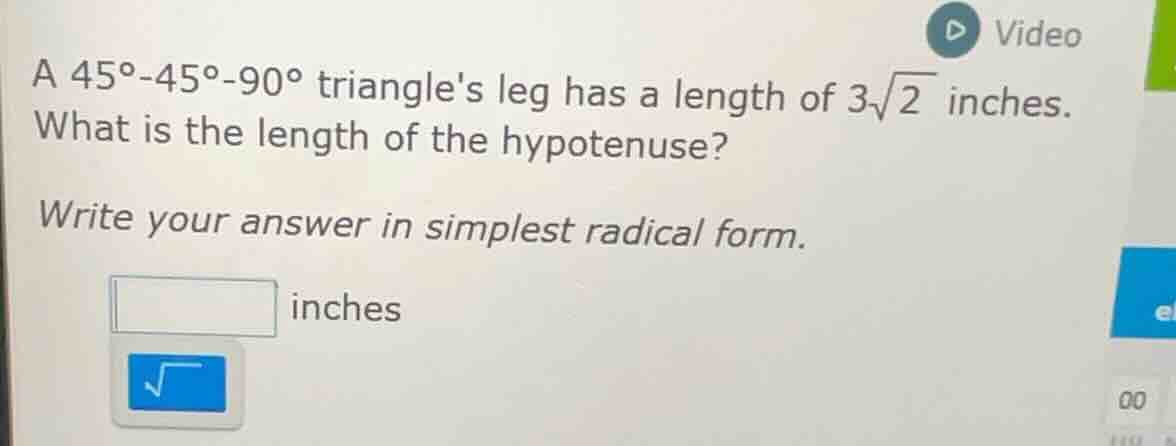 a 45°-45°-90° triangles leg has a length of $3\\sqrt{2}$ inches. what i…