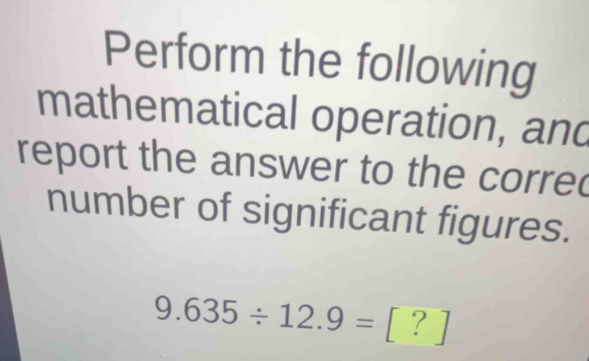 perform the following mathematical operation, and report the answer to …