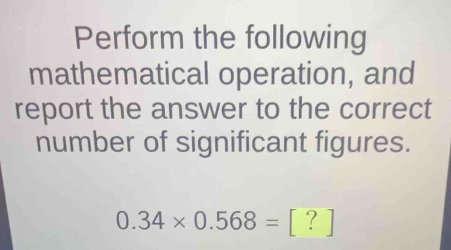 perform the following mathematical operation, and report the answer to …