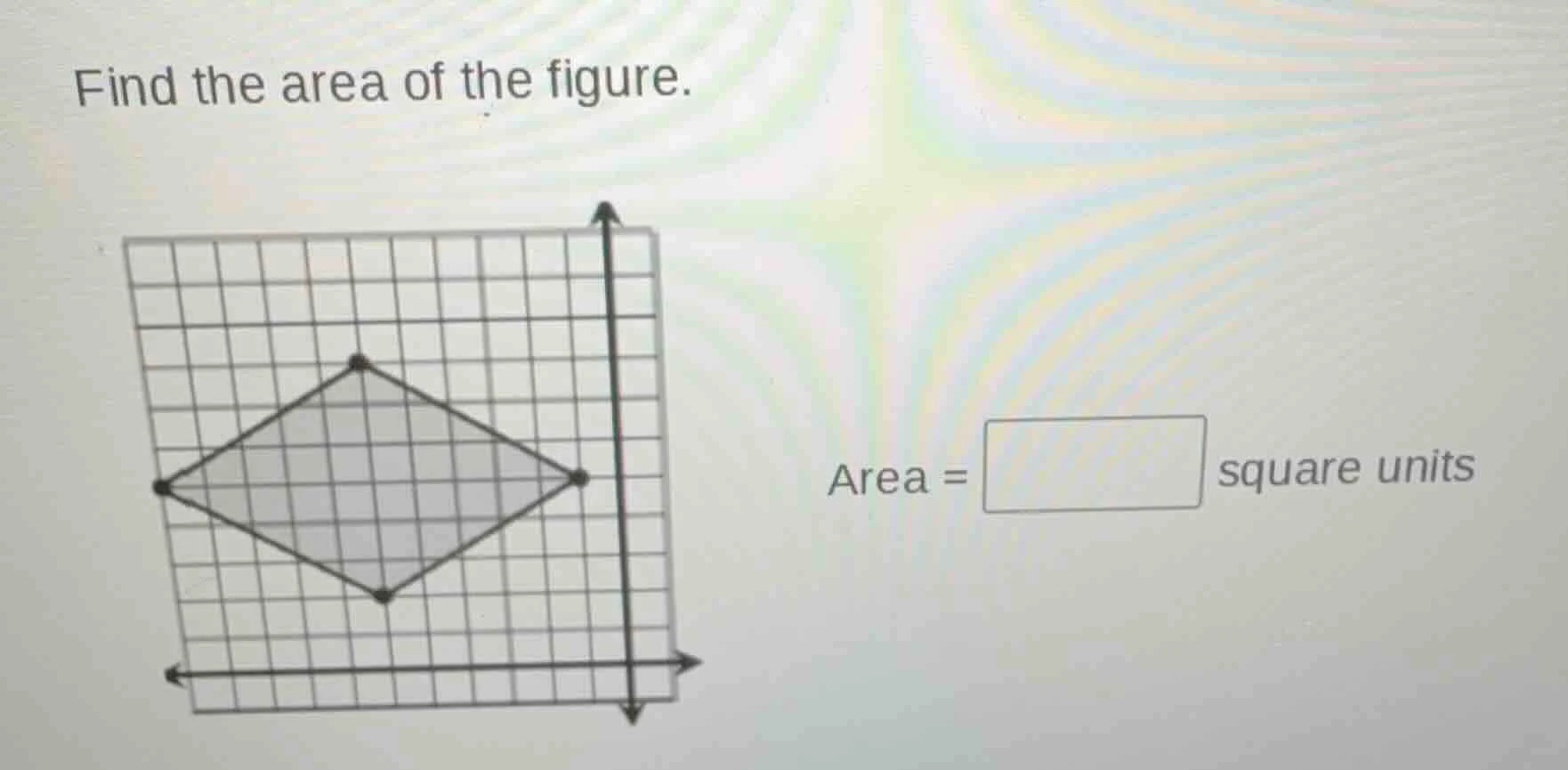 find the area of the figure. area = square units