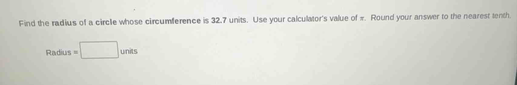 find the radius of a circle whose circumference is 32.7 units. use your…