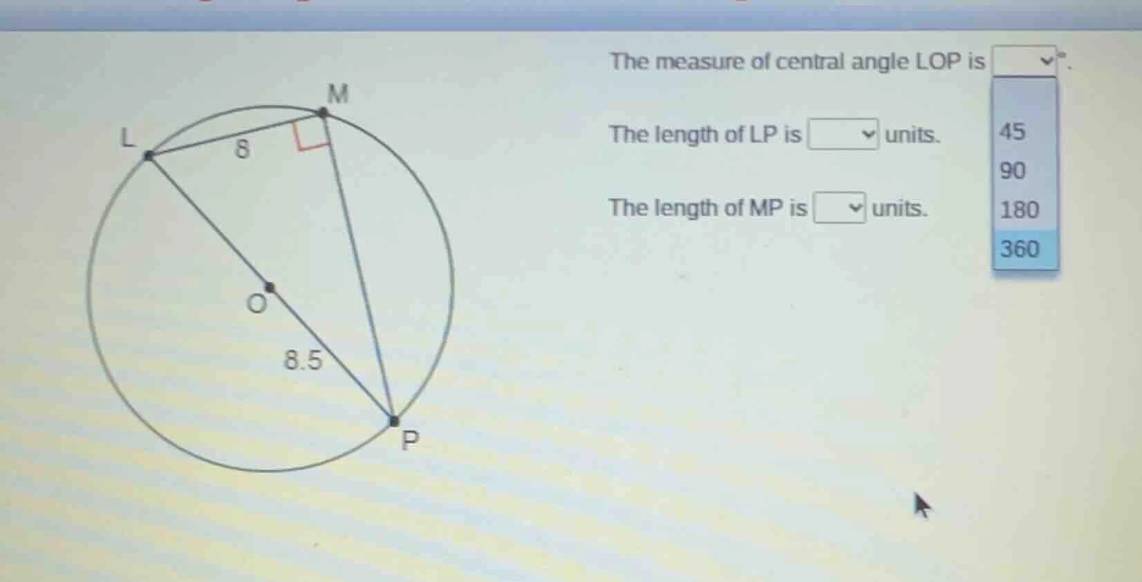 the measure of central angle lop is °. the length of lp is units. the l…