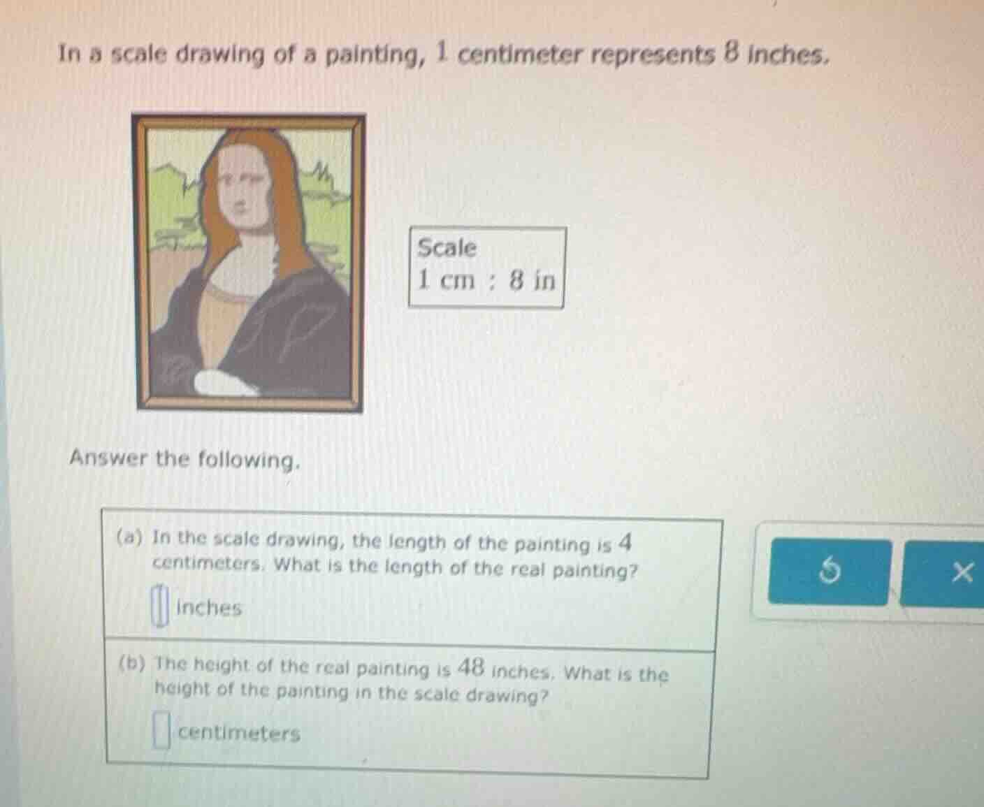 in a scale drawing of a painting, 1 centimeter represents 8 inches. sca…