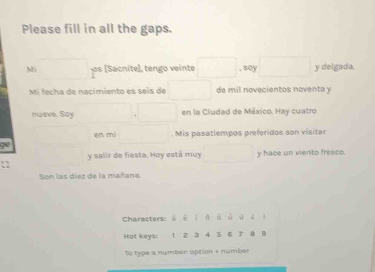 please fill in all the gaps. mi es sacnitel tengo veinte , soy y delgad…