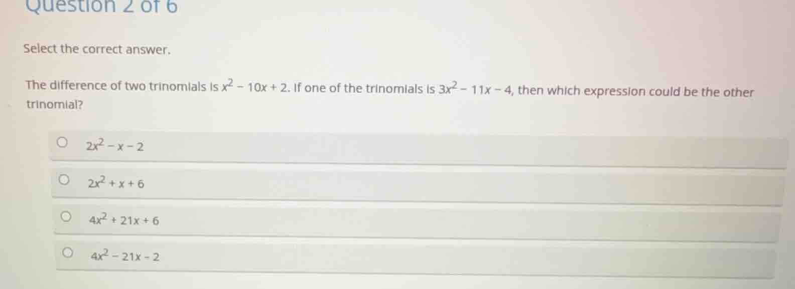 question 2 of 6 select the correct answer. the difference of two trinom…