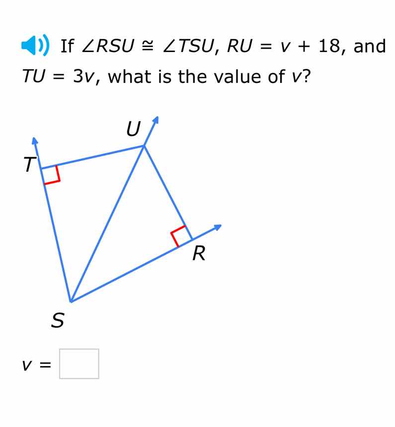 if $\\angle rsu \\cong \\angle tsu$, $ru = v + 18$, and $tu = 3v$, what…