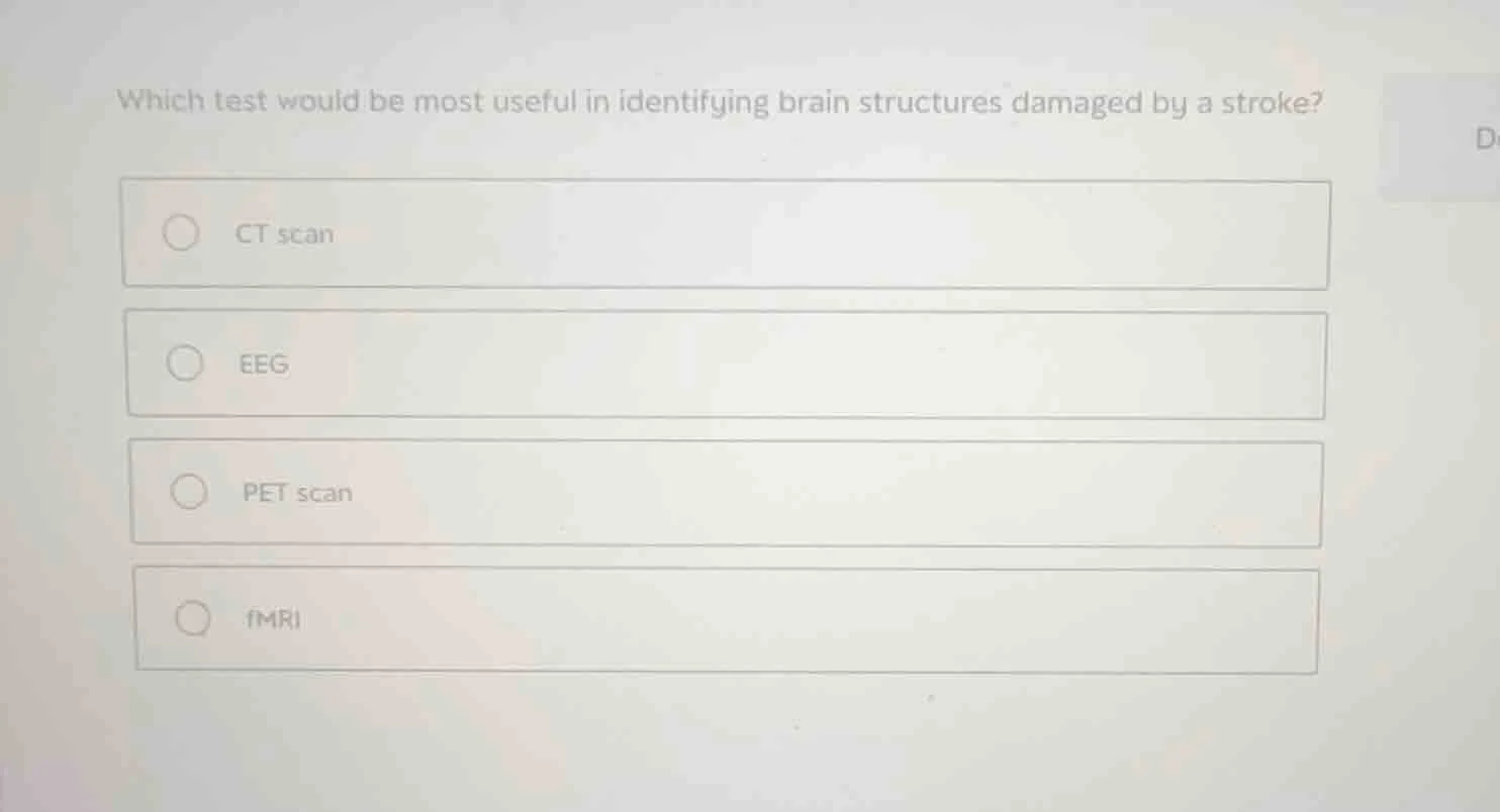 which test would be most useful in identifying brain structures damaged…