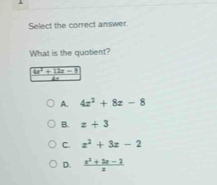 select the correct answer. what is the quotient? \\boxed{\\dfrac{4x^3 +…