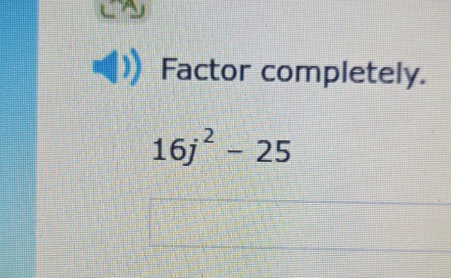 factor completely. $16j^2 - 25$