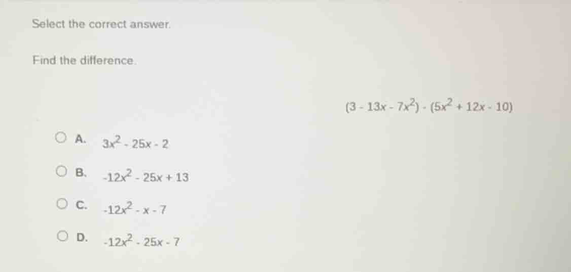 select the correct answer. find the difference. $(3 - 13x - 7x^2) - (5x…