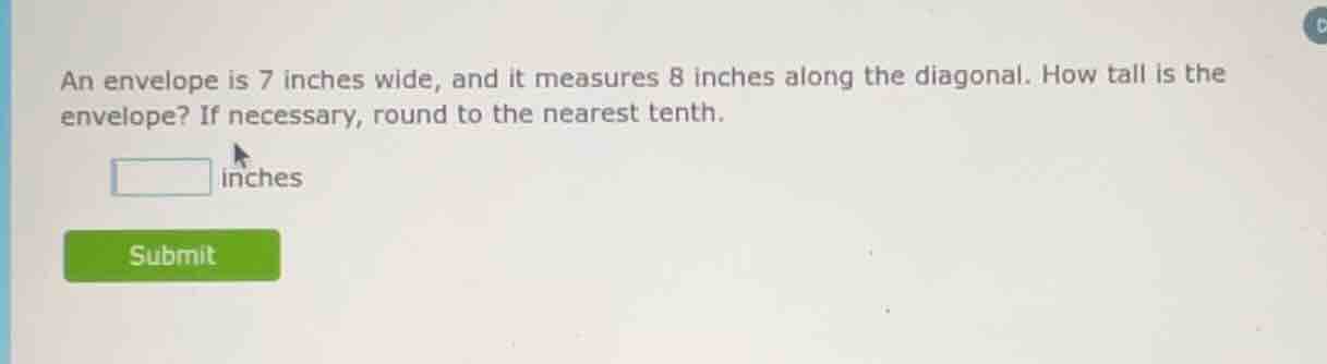 an envelope is 7 inches wide, and it measures 8 inches along the diagon…