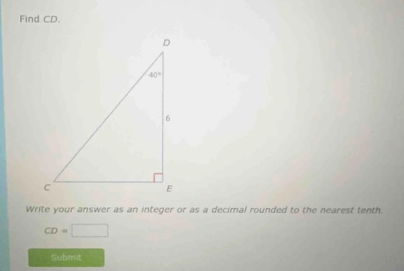 find cd. triangle image with right angle at e, de = 6, angle at d is 40…