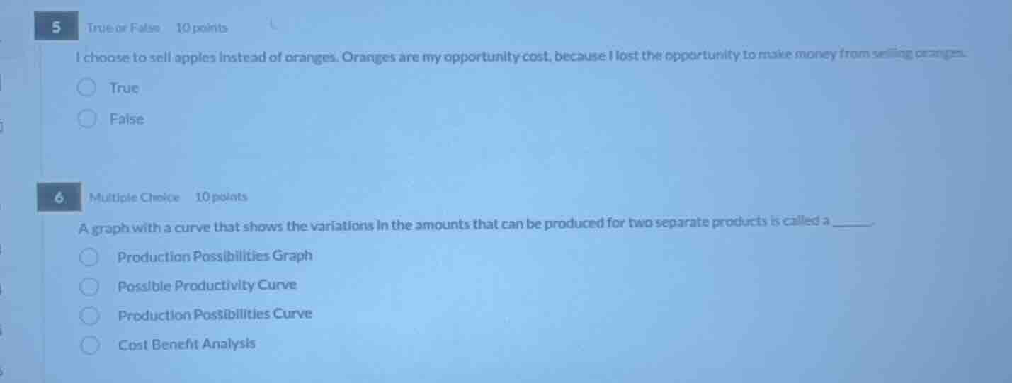 5 true or false 10 points i choose to sell apples instead of oranges. o…