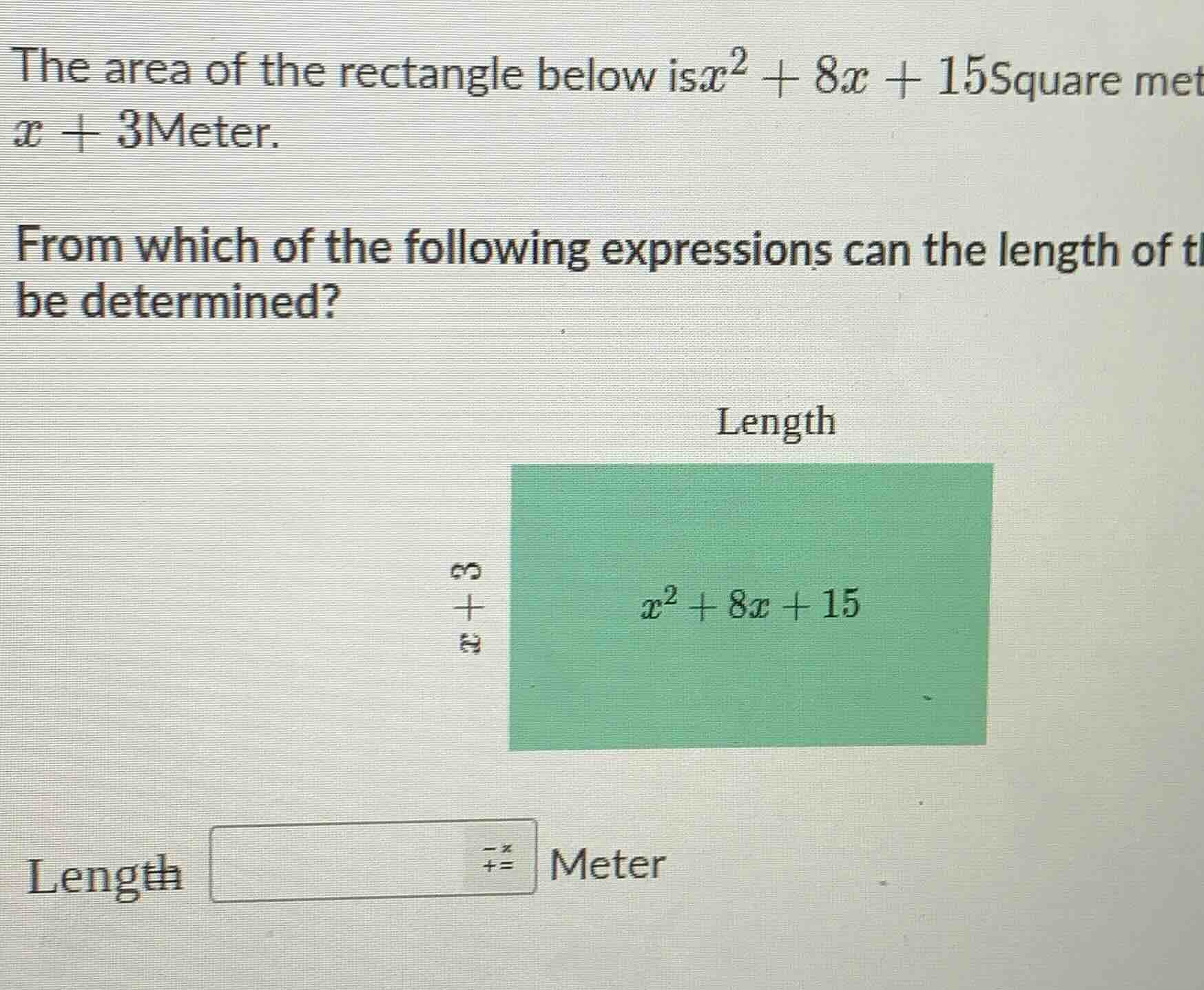 the area of the rectangle below is $x^2 + 8x + 15$ square meters. one s…