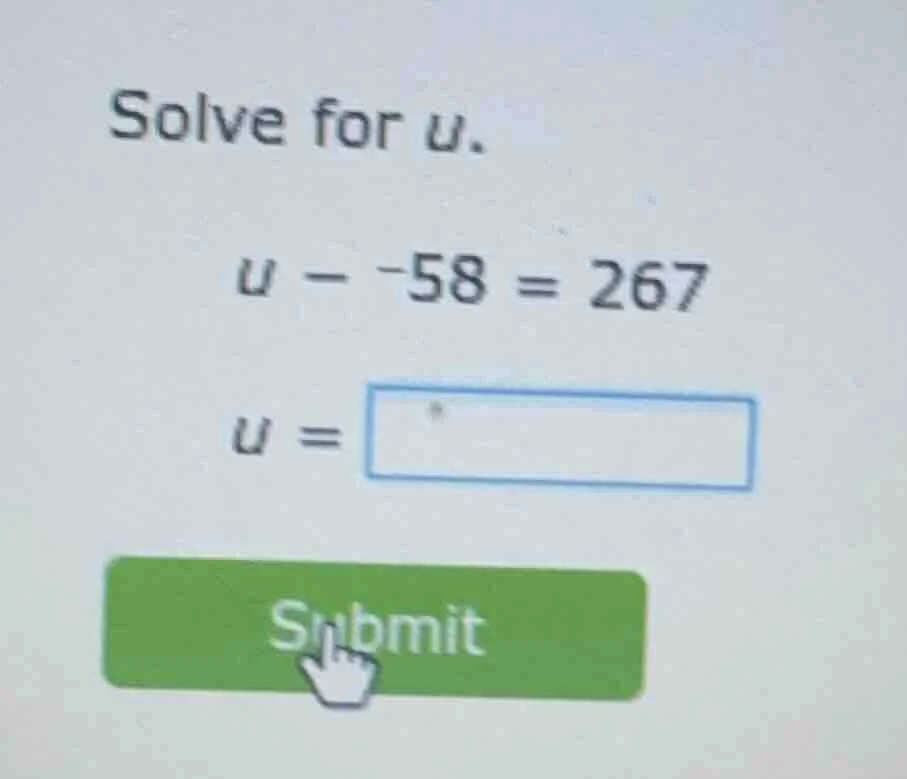 solve for u. u - -58 = 267 u = submit
