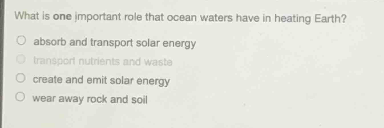 what is one important role that ocean waters have in heating earth? ○ a…
