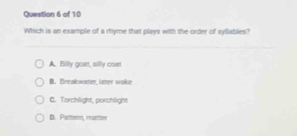 question 6 of 10 which is an example of a rhyme that plays with the ord…