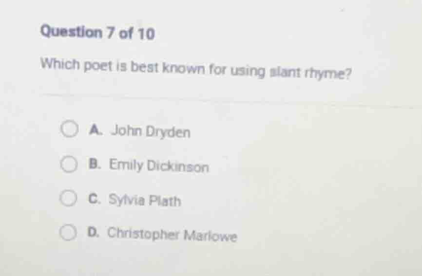 question 7 of 10 which poet is best known for using slant rhyme? a. joh…