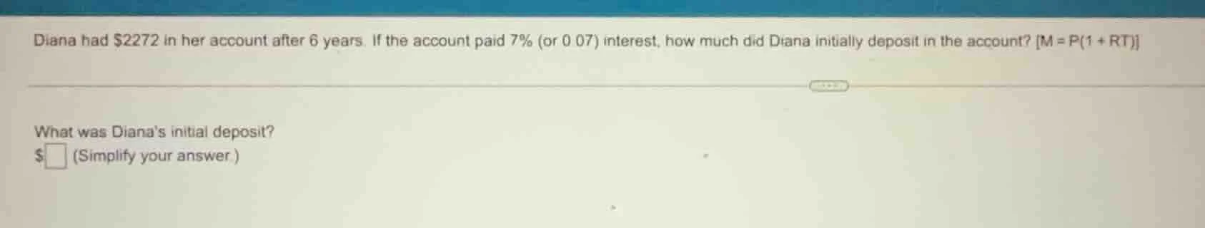 diana had $2272 in her account after 6 years. if the account paid 7% (o…