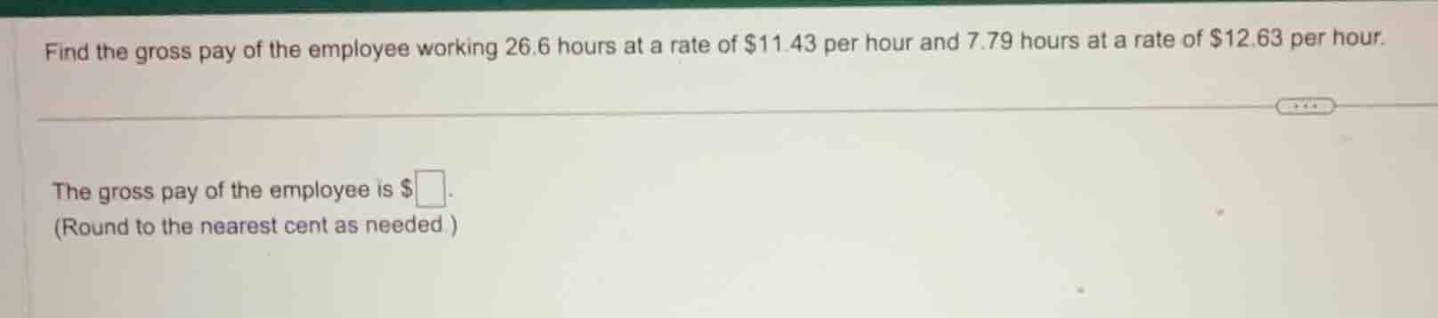 find the gross pay of the employee working 26.6 hours at a rate of $11.…