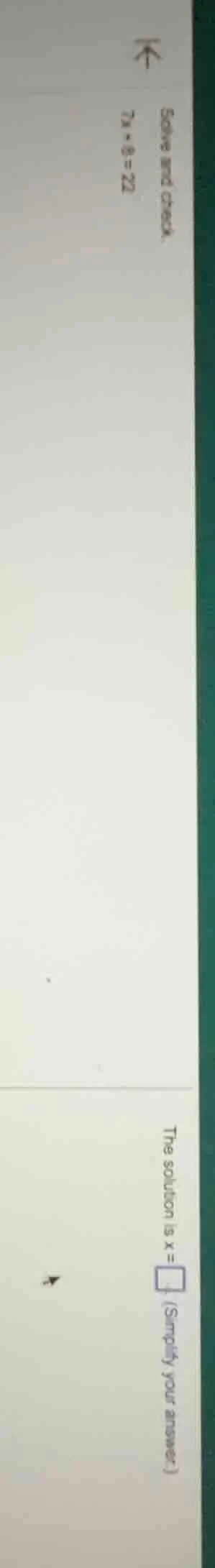 solve and check. \\( 3x + 8 = 22 \\) the solution is \\( x = \\square \…