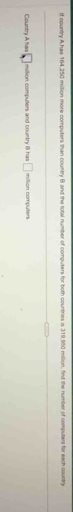 if country a has 164.250 million more computers than country b and the …