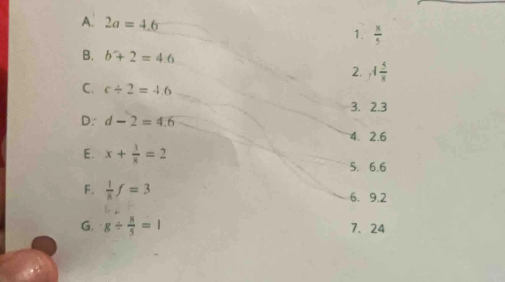 a. $2a = 4.6$ 1. $\frac{8}{5}$ b. $b + 2 = 4.6$ 2. $1\frac{5}{8}$ c. $c…