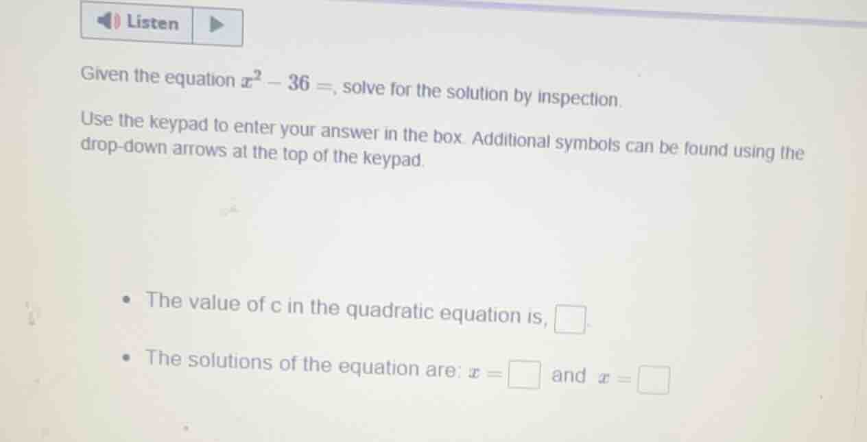 given the equation $x^2 - 36 = $, solve for the solution by inspection.…