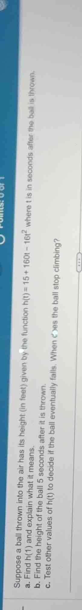 suppose a ball thrown into the air has its height (in feet) given by th…
