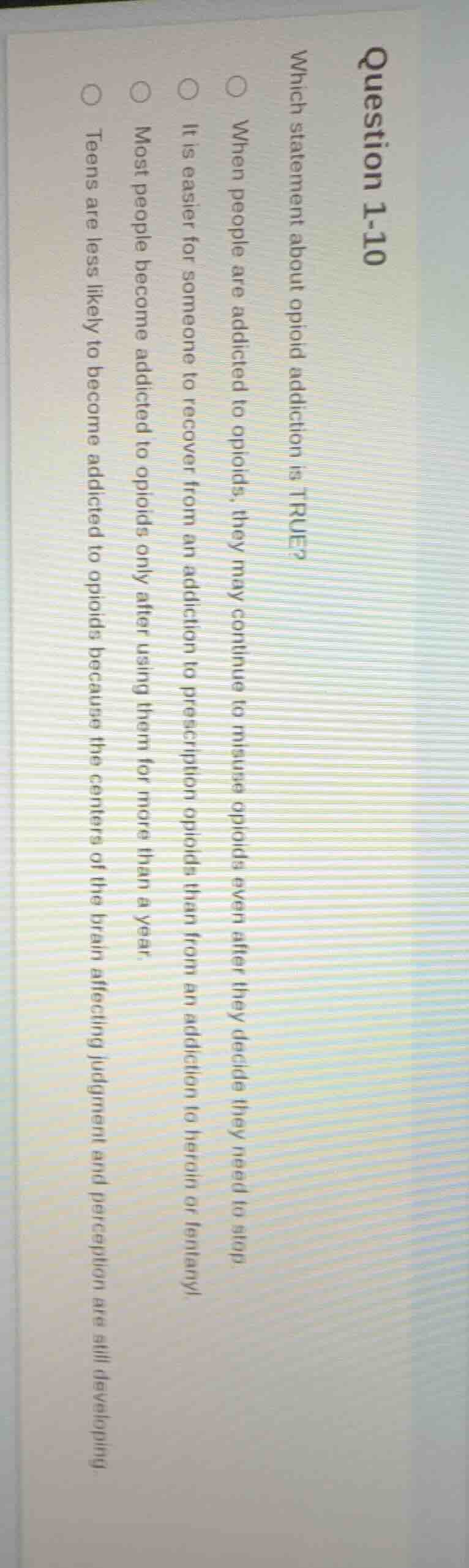 question 1-10 which statement about opioid addiction is true? ○ when pe…