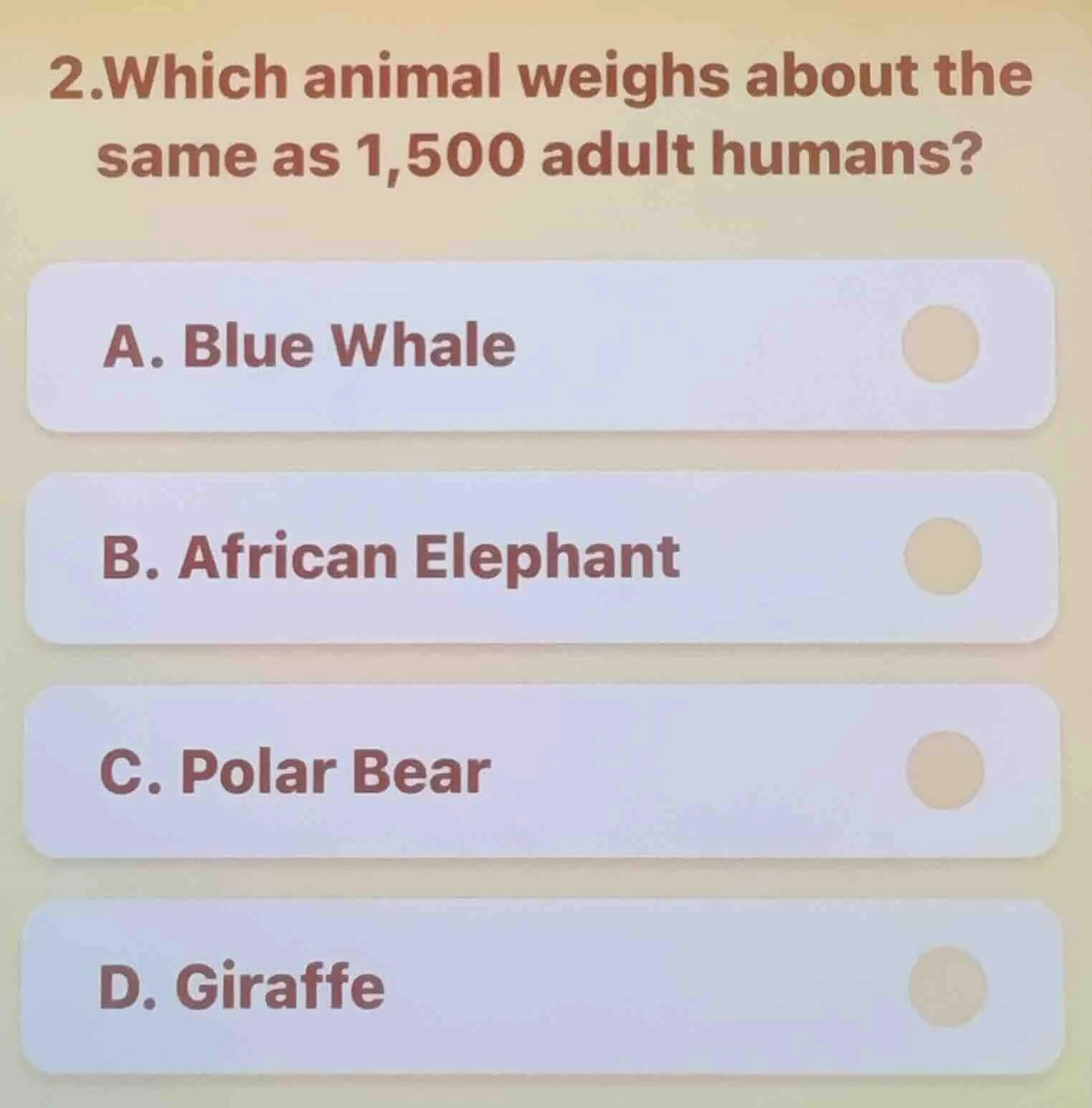 2.which animal weighs about the same as 1,500 adult humans? a. blue wha…