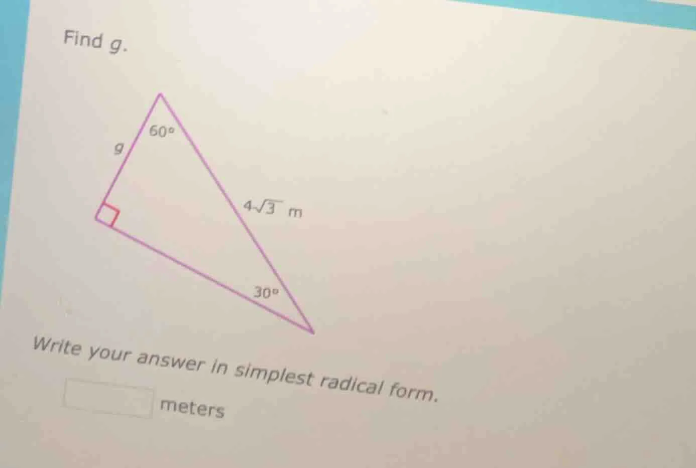 find g. right triangle with right angle at bottom left, 60° at top, 30°…
