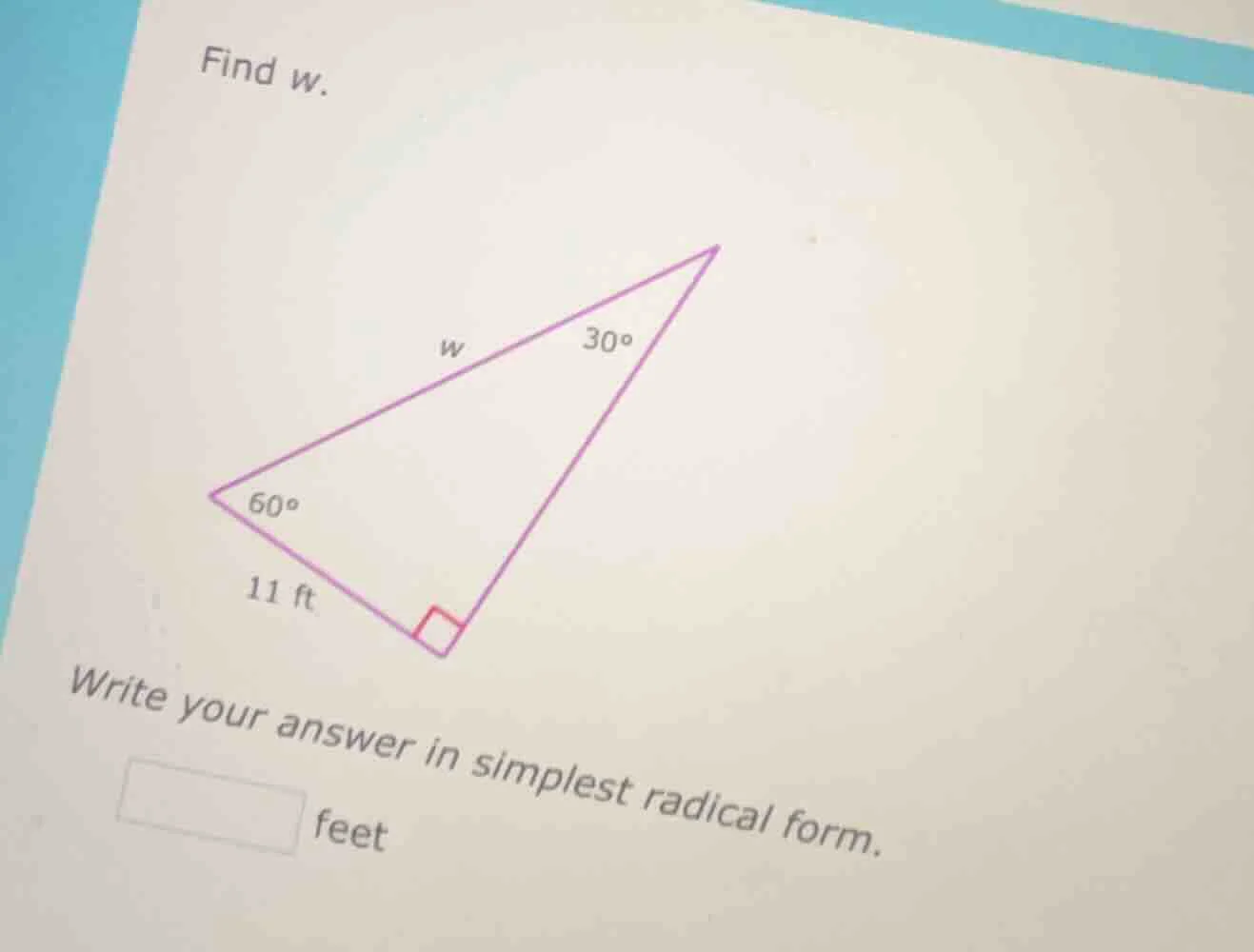 find w. triangle with angles 60°, 30°, right angle, side 11 ft, side w …